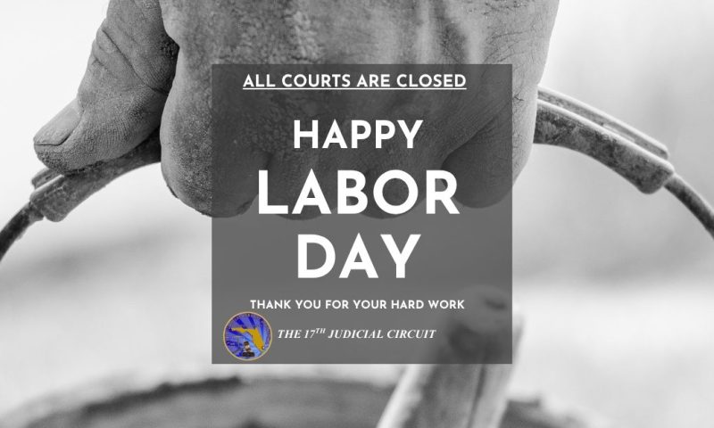 All Broward Courts Closed On Monday, Sept. 1,  in Observance of Labor Day