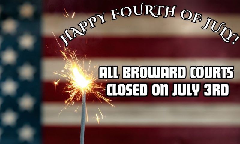 Broward Courts Closed July 3rd for Independence Day